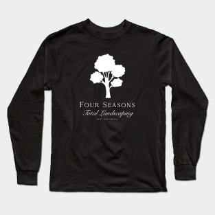 Four Seasons Total Landscaping (Not The Hotel) Long Sleeve T-Shirt